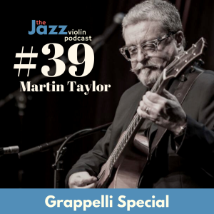 Episode 39 - Grappelli Special with Martin Taylor