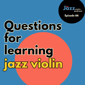 66-Questions for Learning Jazz Violin: Transcribing and Planning your Practise Goals