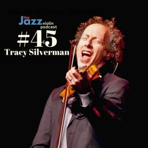 Episode 45 - Tracy Silverman