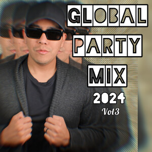 GLOBAL PARTY MIX 2024 VOL.3