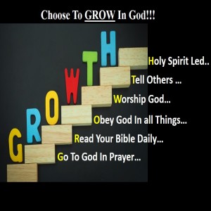 Choose to Grow in God!