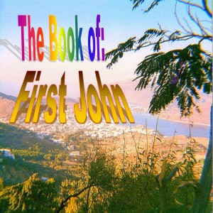 The Book of First John Part 1: 
