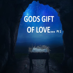 God's Gift of Love - Part 1