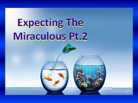 Living in Expectation Part 2: Expecting The Miraculous