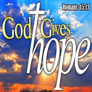 God Gives Hope! - Part 3 Sharing our Hope!