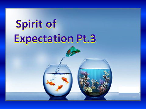 Living in Expectation Part 3: Spirit of Expectation