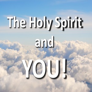 The Holy Spirit and YOU! - Part 2