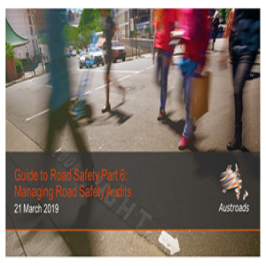 Guide to Road Safety Part 6: Managing Road Safety Audits