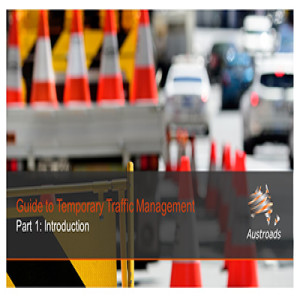 Austroads Guide to Temporary Traffic Management Part 1: Introduction