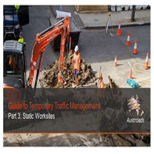 Austroads Guide to Temporary Traffic Management Part 3: Static Worksites