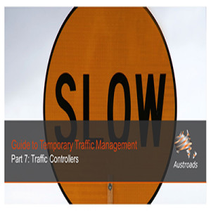 Austroads Guide to Temporary Traffic Management Part 7: Traffic Controllers