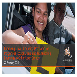 Improving Driver Licensing Programs for Indigenous Road Users and Transitioning Learnings to Other User Groups