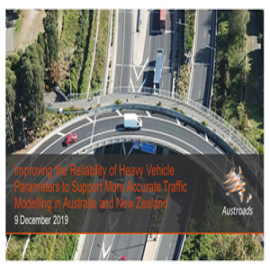 Improving the Reliability of Heavy Vehicle Parameters to Support More Accurate Traffic Modelling in Australia and New Zealand
