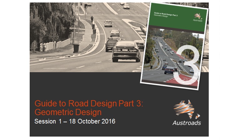 Guide to Road Design Part 3: Geometric Design: Webinar Session 1