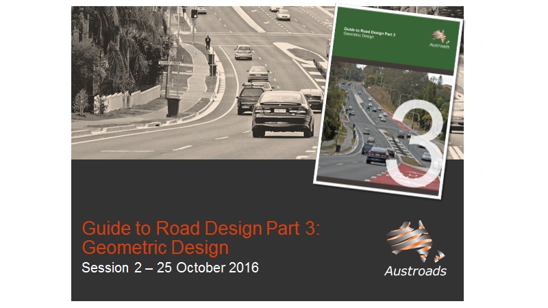 Guide to Road Design Part 3: Geometric Design: Webinar Session 2
