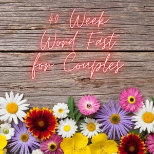 PFM Forty Week Word Fast for Couples Week 12
