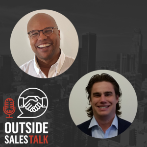 Triangle Selling: Sales Fundamentals to Fuel Growth - Outside Sales Talk with Hilmon Sorey & Cory Bray