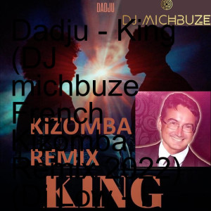 Dadju - King (DJ michbuze French Kizomba Remix 2022) (Dj Low - I See Fire beat)