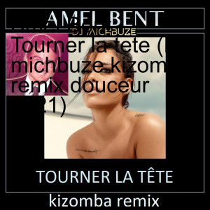 Amel Bent - Tourner la tete (DJ michbuze kizomba remix douceur 2021)