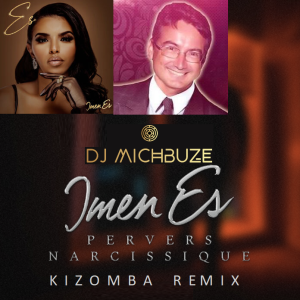 Imen Es - Pervers Narcissique (DJ michbuze Kizomba Remix 2022 Beat DJ Lenhy Sensikiz Swetness XX)