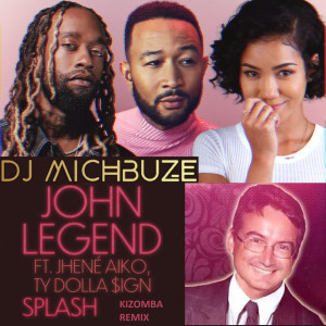 John Legend - Splash (feat. Jhené Aiko, Ty Dolla $ign) (DJ michbuze Kizomba remix 2022)