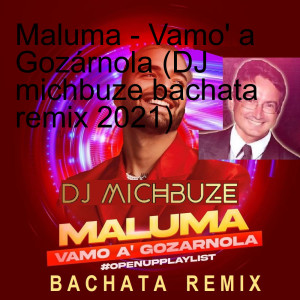Maluma - Vamo' a Gozárnola (DJ michbuze bachata remix 2021)