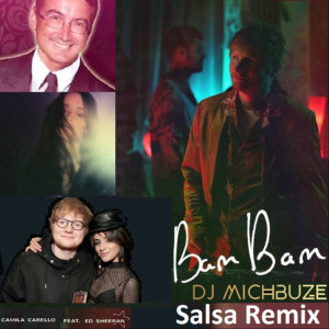 Camila Cabello ft Ed Sheeran - Bam Bam (DJ michbuze Salsa remix 2022)