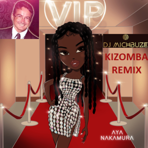 Aya Nakamura x Jennifer Diaz’s Beat - VIP (I Need you so) (DJ michbuze Kizomba remix 2022)
