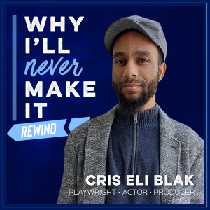 Playwright Cris Eli Blak Proves That Persistence Can Overcome the Most Challenging Hurdles (REWIND)
