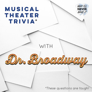 Musical Theater Trivia Challenge with Dr. Broadway (Bite-Size Edition)