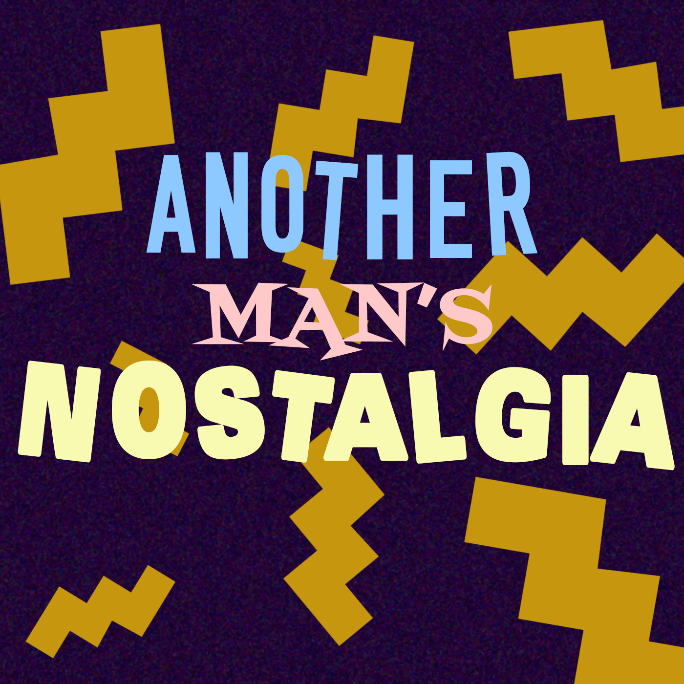 Another Man\'s Nostalgia - A 90s and 00s Podcast