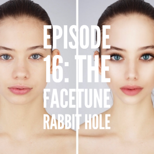 The Facetune Rabbit Hole