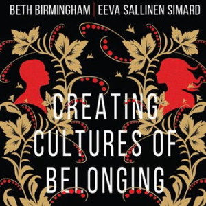 Beth Birmingham and Eeva Sallinen Simard: Creating Cultures of Belonging