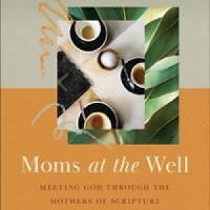 Tara Edelschick and Kathy Tuan-MacLean: Moms at the Well