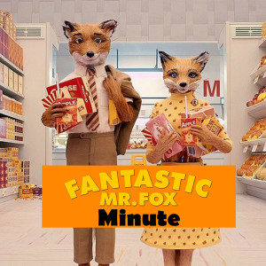 Fantastic Minute #44: Hi-Diddly-Ho Foxy!
