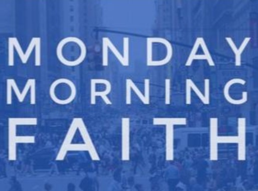 Monday Morning Faith WK 7