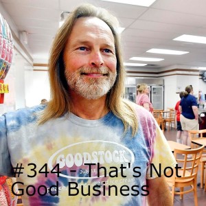 #344 - That's Not Good Business
