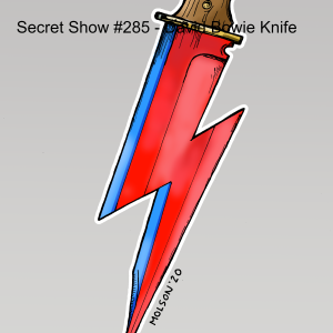 Secret Show #285 - David Bowie Knife