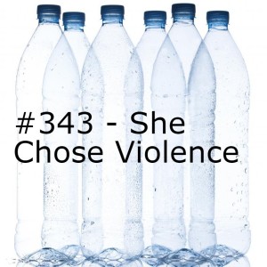 #343 - She Chose Violence