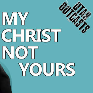 Secret Show #332 - My Christ Not Yours