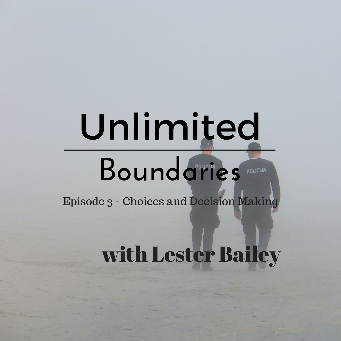 Unlimited Boundaries Episode 3 - Choices and Decision Making