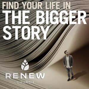 The Bigger Story, Week 4: RESTORATION