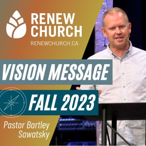 Renew Church: Fall 2023 Vision Message