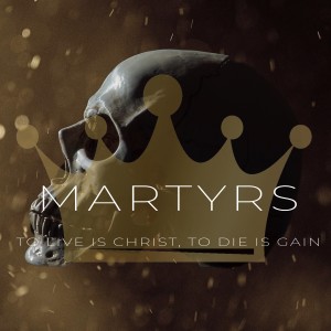 MARTYRS |1| "Death In Us, But Life In You" :: Pastor Chris Miller ::