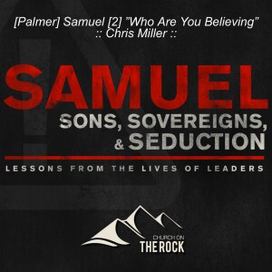 [Palmer] Samuel [2] ”Who Are You Believing” :: Chris Miller ::