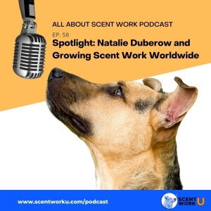 Spotlight: Natalie Duberow and Growing Scent Work Worldwide
