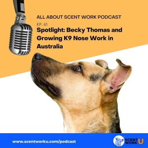 Spotlight: Becky Thomas Growing K9 Nose Work in Australia
