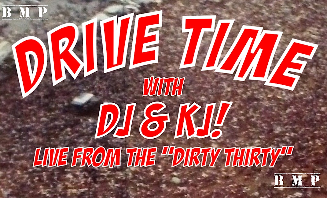 DRIVE TIME with DJ & KJ! #27
