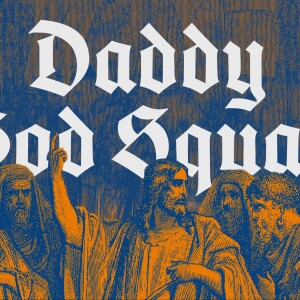 Daddy God Squad | Mitch Gray