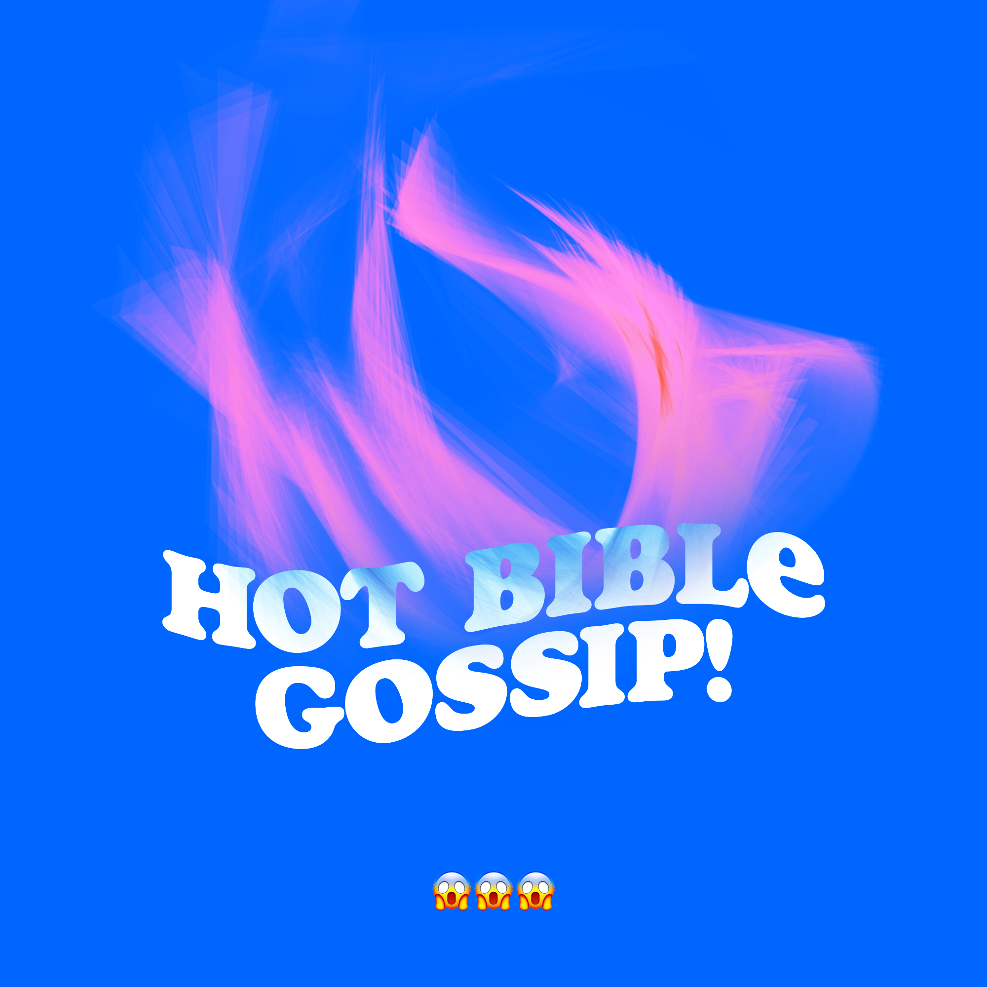 Hot Bible Gossip